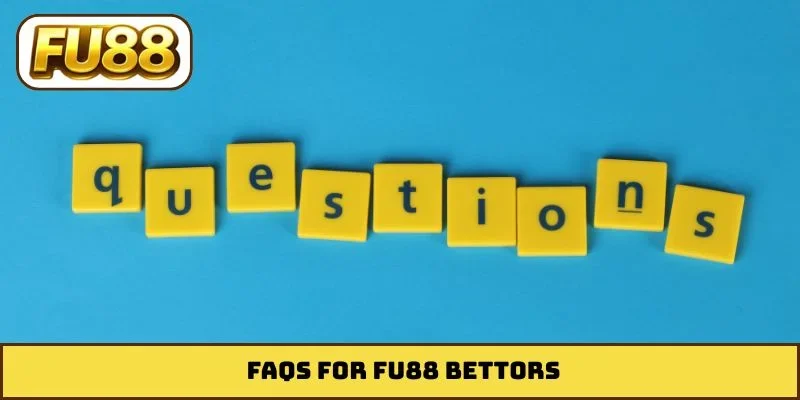 FAQs for FU88 bettors