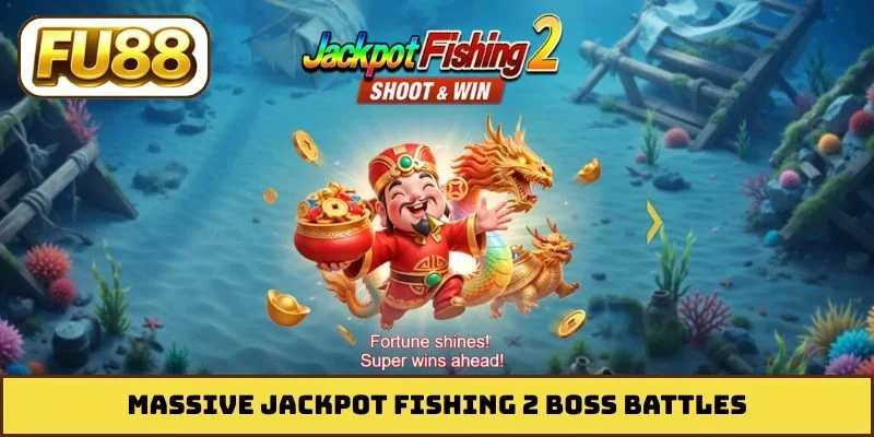 Massive Jackpot Fishing 2 boss battles